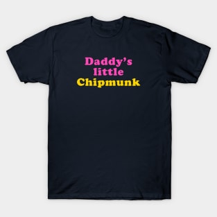 Daddy's little Chipmunk T-Shirt